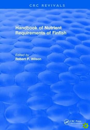 Revival: Handbook of Nutrient Requirements of Finfish (1991)