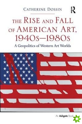 Rise and Fall of American Art, 1940s1980s