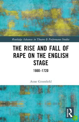 Rise and Fall of Rape on the English Stage