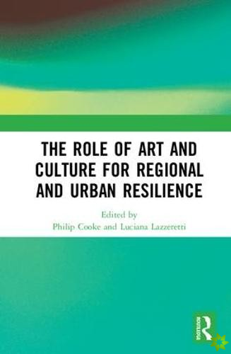 Role of Art and Culture for Regional and Urban Resilience