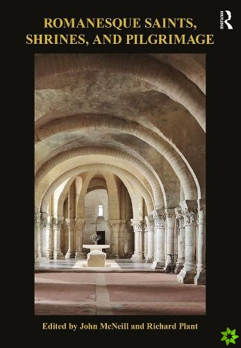 Romanesque Saints, Shrines, and Pilgrimage
