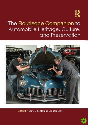 Routledge Companion to Automobile Heritage, Culture, and Preservation