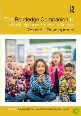 Routledge Companion to Interdisciplinary Studies in Singing, Volume I: Development
