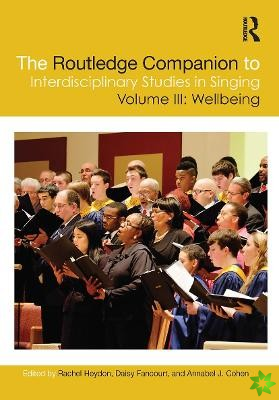 Routledge Companion to Interdisciplinary Studies in Singing, Volume III: Wellbeing