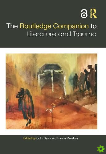 Routledge Companion to Literature and Trauma