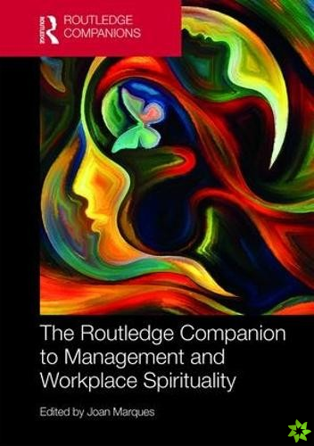 Routledge Companion to Management and Workplace Spirituality