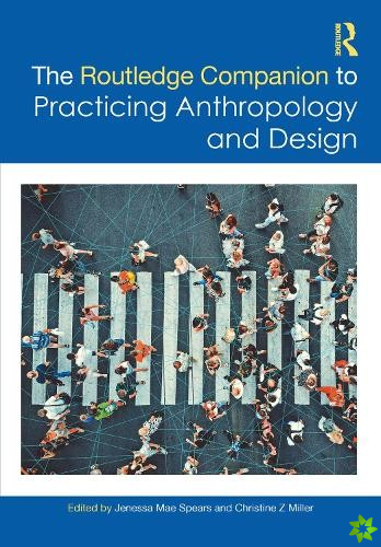 Routledge Companion to Practicing Anthropology and Design