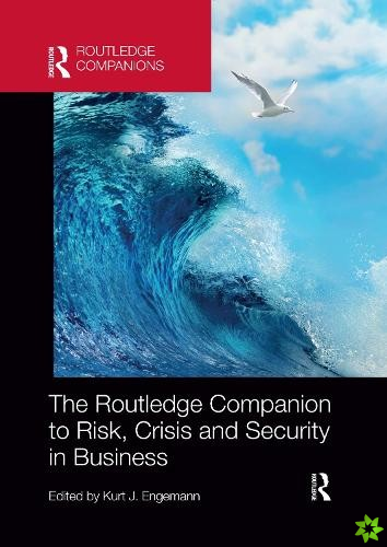 Routledge Companion to Risk, Crisis and Security in Business