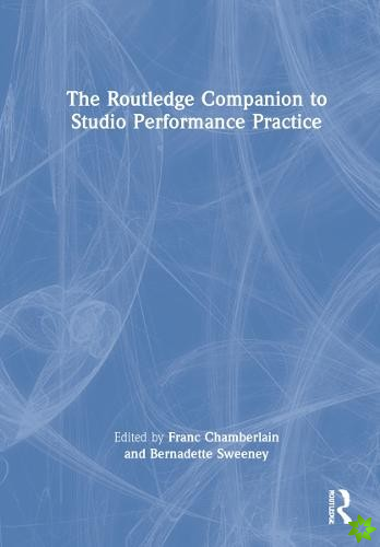 Routledge Companion to Studio Performance Practice