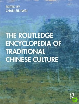 Routledge Encyclopedia of Traditional Chinese Culture
