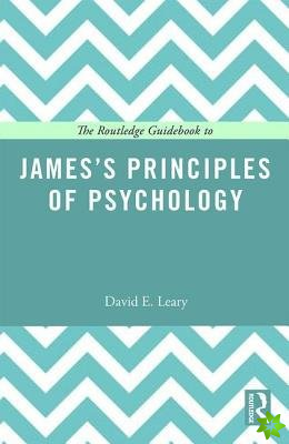 Routledge Guidebook to Jamess Principles of Psychology