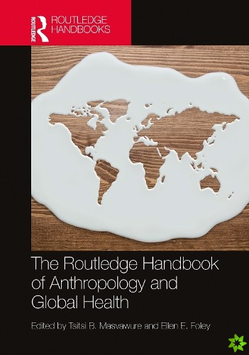 Routledge Handbook of Anthropology and Global Health