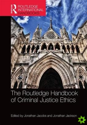 Routledge Handbook of Criminal Justice Ethics