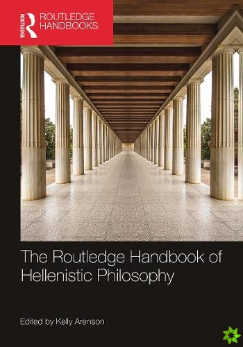 Routledge Handbook of Hellenistic Philosophy