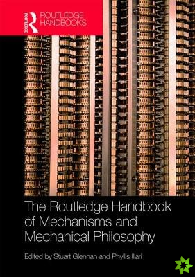 Routledge Handbook of Mechanisms and Mechanical Philosophy