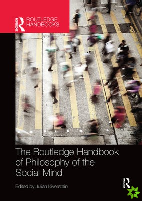 Routledge Handbook of Philosophy of the Social Mind