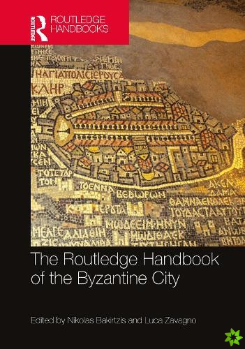 Routledge Handbook of the Byzantine City