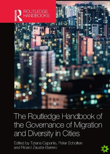 Routledge Handbook of the Governance of Migration and Diversity in Cities
