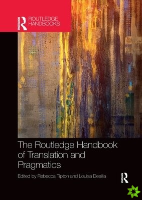 Routledge Handbook of Translation and Pragmatics