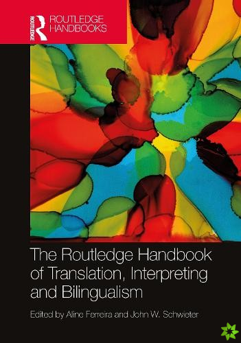 Routledge Handbook of Translation, Interpreting and Bilingualism