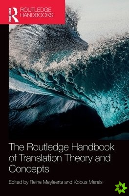 Routledge Handbook of Translation Theory and Concepts