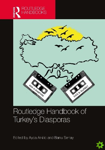 Routledge Handbook of Turkey's Diasporas