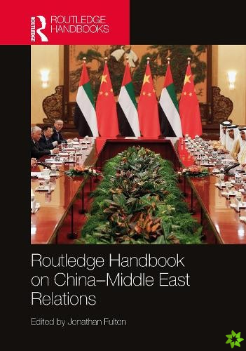 Routledge Handbook on ChinaMiddle East Relations