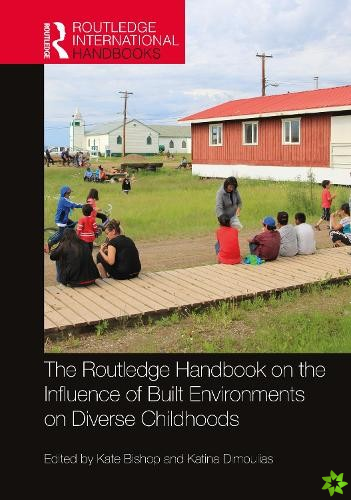 Routledge Handbook on the Influence of Built Environments on Diverse Childhoods
