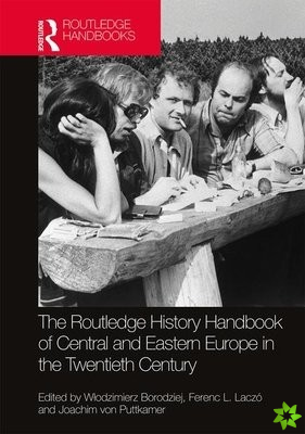 Routledge History Handbook of Central and Eastern Europe in the Twentieth Century