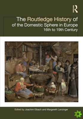 Routledge History of the Domestic Sphere in Europe