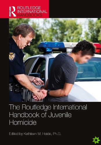 Routledge International Handbook of Juvenile Homicide