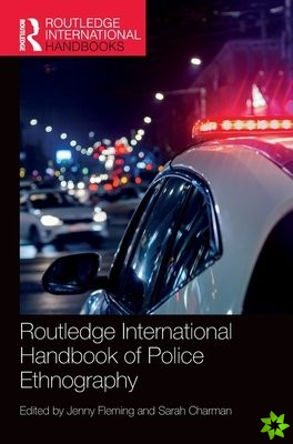 Routledge International Handbook of Police Ethnography
