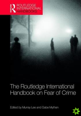 Routledge International Handbook on Fear of Crime