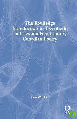 Routledge Introduction to Twentieth- and Twenty-First-Century Canadian Poetry