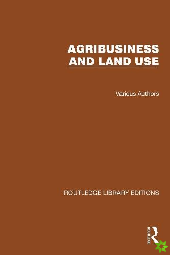 Routledge Library Editions: Agri-Business and Land Use