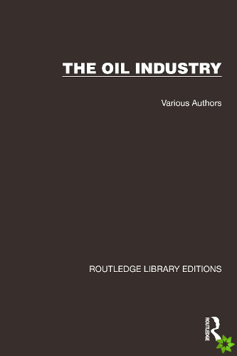 Routledge Library Editions: The Oil Industry