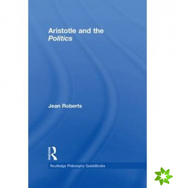 Routledge Philosophy Guidebook to Aristotle and the Politics