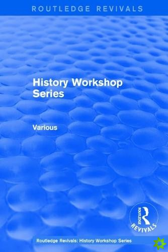 Routledge Revivals: History Workshop Series