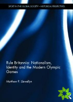 Rule Britannia: Nationalism, Identity and the Modern Olympic Games