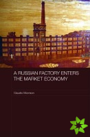 Russian Factory Enters the Market Economy