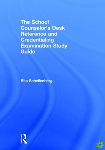 School Counselor's Desk Reference and Credentialing Examination Study Guide