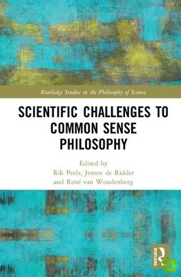 Scientific Challenges to Common Sense Philosophy