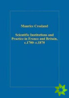 Scientific Institutions and Practice in France and Britain, c.1700c.1870