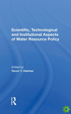 Scientific, Technological And Institutional Aspects Of Water Resource Policy