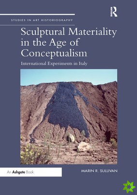 Sculptural Materiality in the Age of Conceptualism