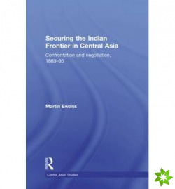 Securing the Indian Frontier in Central Asia