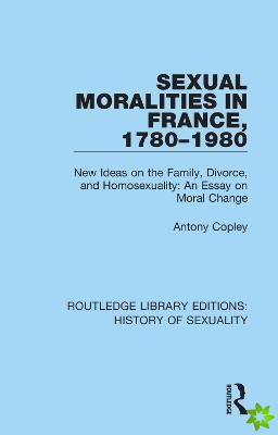 Sexual Moralities in France, 1780-1980