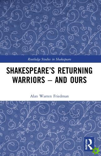 Shakespeares Returning Warriors  and Ours