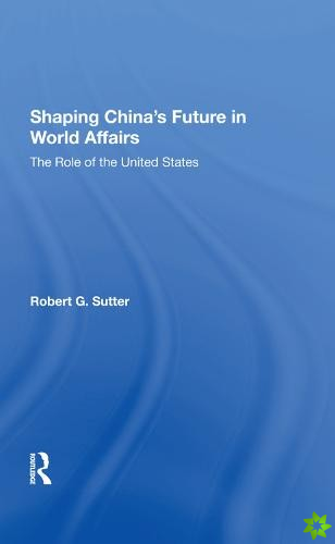 Shaping China's Future In World Affairs
