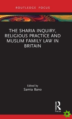Sharia Inquiry, Religious Practice and Muslim Family Law in Britain